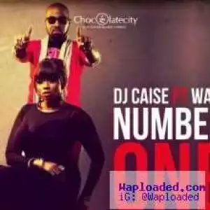 Dj Caise - Number One Ft Waje